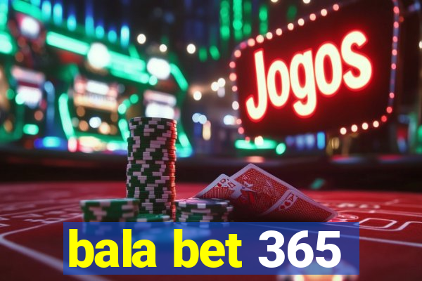 bala bet 365